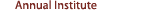 Annual Institute